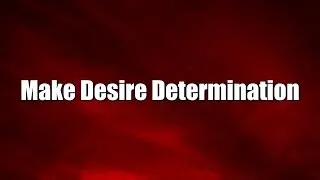 Make Desire Determination - Steve Armstrong