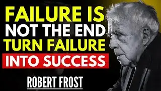 Overcoming Fear of Failure and Embracing Success | ROBERT FROST