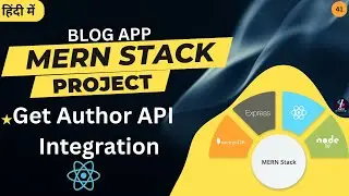 #41 Get Author API Integration Using React Redux | Blog App Using MERN Stack | MERN Stack Project