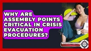 Why Are Assembly Points Critical In Crisis Evacuation Procedures? - Crisis Response Coach