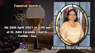 Funeral Service of Virginia Alice Alphonso - 26th April - St. John Facundo Church, Corlim