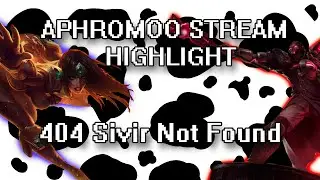 Aphromoo Stream Highlight - 404 Sivir Not Found