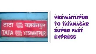 #Yesvantpur||Tatanagar||express - Yesvanthpur junction (YPR) to Tatanagar (TATA) Super Fast  Express