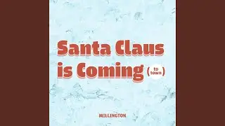 Santa Claus Is Coming (To Town)