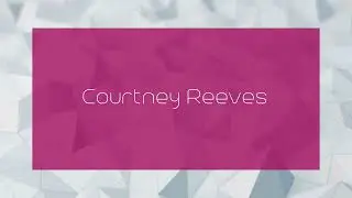 Courtney Reeves - appearance