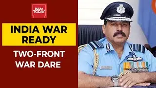 India War Ready: Tensions Spike On Both LoC And LAC, IAF Chief's No Nonsense Message To Neighbors