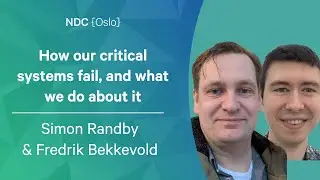 How our critical systems fail, and what we do about it - Simon Randby & Fredrik Bekkevold - NDC Oslo