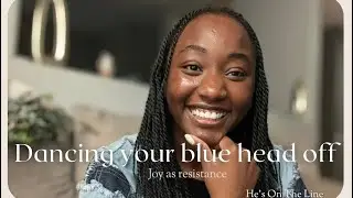 Dancing Your Blue Head Off: Joy As Resistance 