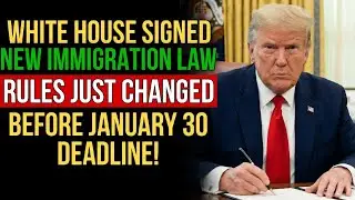 BREAKING! White House Signed NEW Immigration Law &mdash; Green Card, H1B, DACA Holders MUST Watch Jan 30