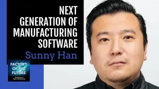[Ep. 21] Next Generation of Manufacturing Software // Factory of the Future Podcast