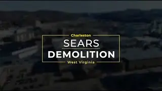 Demolition of the Sears Building in Charleston Wv by Rodney Loftis and Son Contracting