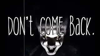 DONT COME BACK - [WELCOME TO DERRY EDIT]