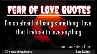 Fear Of Love Quotes | Afraid of Love Quotes