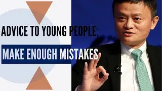 Jack Ma's Advice to Young People: Make Enough Mistakes!