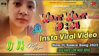 Wait Wait Cool Cool Insta Viral Trending Song 19 Min 34 Sec Edm Drop Remix Mix