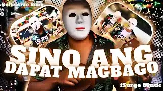 Sino ang Dapat Magbago &mdash; iSurge Music | Filipino Protest Anthem on Real Change