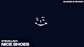 STEVE LACY - NICE SHOES  ( s l o w e d   +   r e v e r b )