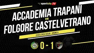 Accademia Trapani - Folgore Castelvetrano | Eccellenza Sicilia Girone A | Highlights & Goals