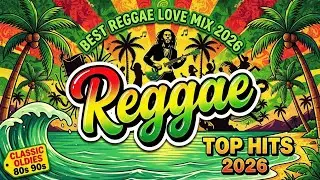 TOP REGGAE LOVE SONGS 2026 💕 Best Romantic Reggae Mix 💕 Legendary Hits