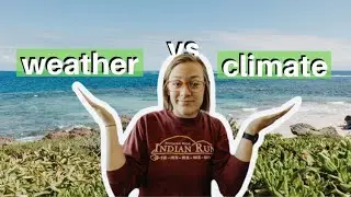 CLIMATE VS WEATHER...what's the difference? (climate change vs global warming)