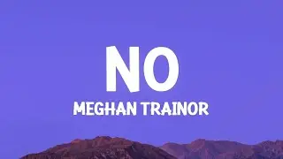 Meghan Trainor - No (Lyrics)  [1 Hour Version]