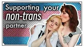 Supporting your non-trans partner