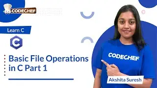 Basic File Operations Part 1 | Learn C | CodeChef Learn Series