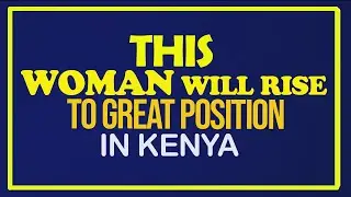 THIS WOMAN WILL RISE TO GREAT POSITION IN KENYA // PR PETER MORWABE