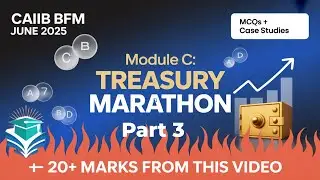 CAIIB BFM June 2025 &ndash; Module C: Treasury Management Marathon Part 3 | MCQs + Case Studies