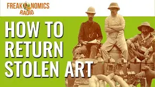 How to Return Stolen Art | Freakonomics Radio | Episode 543