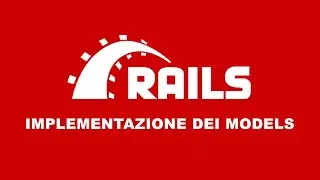 Rails 6 - Implementazione dei Models