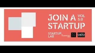 JOIN A STARTUP! STARTUP LAB AT UNIVERSITY OF OSLO 16 03 2017