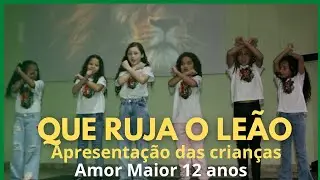 APRESENTAÇÃO: QUE RUJA O LEÃO - CRIANÇAS EPEC - AMOR MAIOR 12 ANOS #criançasdança #amormaiorcampinas