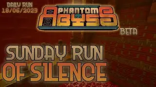 Sunday Run of Silence | Phantom Abyss BETA Gameplay - Daily Challenge Run 18/06/2023