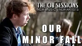 Our Minor Fall | Find A Way Out| The OB Sessions