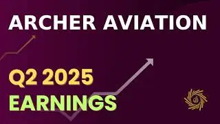 Archer Aviation ACHR Q2 2025 Earnings Call
