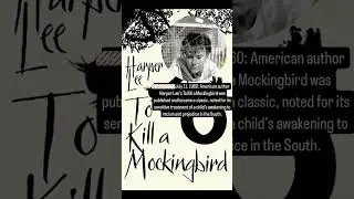 Harper Lee's To Kill a Mocking Bird Published: July 11, 1960