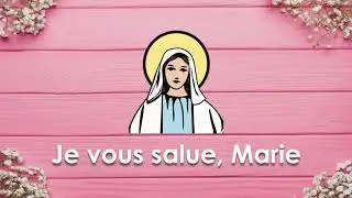 Je vous salue Marie