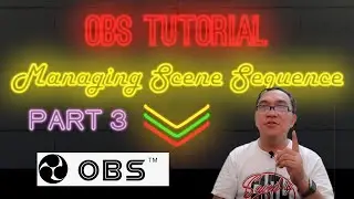 OBS TUTORIAL MANAGING SCENE SEQUENCE