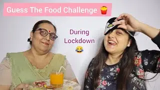 GUESS THE FOOD CHALLENGE during LOCKDOWN | OGHJ