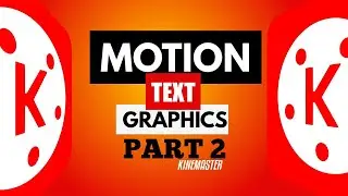 HOW TO CREATE MOTION TEXT GRAPHICS ANIMATION PART 2 | KINEMASTER ON ANDROID | KINEMASTER TUTORIAL