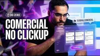 Comercial no ClickUp: como organizar vendas do zero (tutorial pr&aacute;tico)