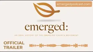 EMERGED: An Oral History of the Emerging Church Movement