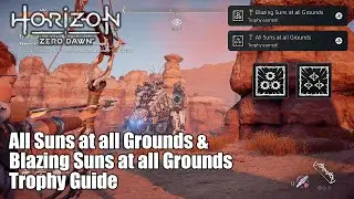 Horizon Zero Dawn &bull; Blazing Suns at all Grounds Trophy & All Suns at all Grounds Trophy Guide