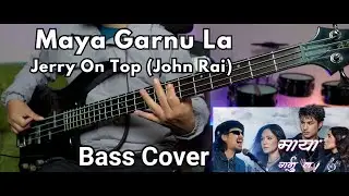 JERRY ON TOP (John Rai) - Maya Garnu La Bass Cover | Joel Kyapchhaki Magar