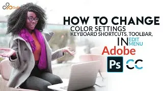 How to Change Color Settings, Keyboard shortcuts, Toolbar, Preferences in Photoshop cc.