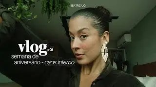vlog 01: semana de anivers&aacute;rio 