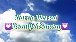 Have a Blessed and Beautiful Sunday Everyone 💟