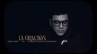 La Oraci&oacute;n - Josu&eacute; Sera con Dunant, Rocio Cereceres