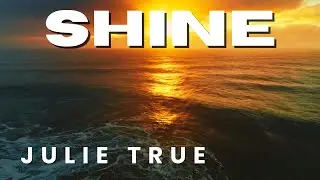 Julie True - Shine